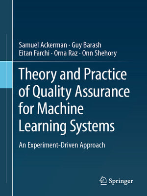 cover image of Theory and Practice of Quality Assurance for Machine Learning Systems